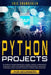python project for beginners: Python at your fingertips! Learn, create, experiment, and don't miss by Chamberlin, Eric