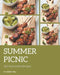 202 Impressive Summer Picnic Recipes: Welcome to Summer Picnic Cookbook by Wendy Mill