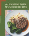 365 Amazing Pork Main Dish Recipes: The Best-ever of Pork Main Dish Cookbook by Melanie Nelson