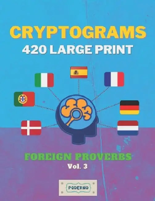 Cryptograms 420 Large Print: Foreign Proverbs [Vol. 3] by Poderno Creations