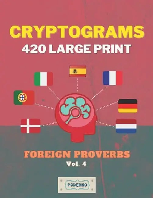 Cryptograms 420 Large Print: Foreign Proverbs [Vol. 4] by Poderno Creations