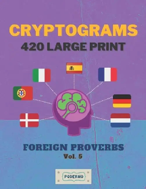 Cryptograms 420 Large Print: Foreign Proverbs [Vol. 5] by Poderno Creations