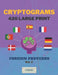 Cryptograms 420 Large Print: Foreign Proverbs [Vol. 5] by Poderno Creations