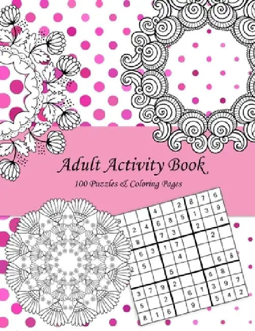 Adult Activity Book: 100 Puzzles & Coloring Pages with Wordsearch, Mazes, Sudoku, Mandalas, Variety Pictures by Kelly's Crafty Corner