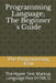Programming Language; The Beginner 's Guide: The Hyper Text Markup Language Five (HTML5) by The Programming Tent