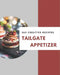 365 Creative Tailgate Appetizer Recipes: A Tailgate Appetizer Cookbook You Will Love by Marian Wyse