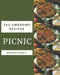 365 Awesome Picnic Recipes: From The Picnic Cookbook To The Table by Barbara Garcia