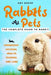 Rabbits As Pets: The Complete Guide To Rabbit Ownership, Housing, Health, Training And Care by Susan Brown
