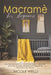 Macramé For Beginners: An Essential Guide to Learn Macrame, Its Benefits and How to Make Amazing DIY Projects to Decorate your Home by Nicole Wells