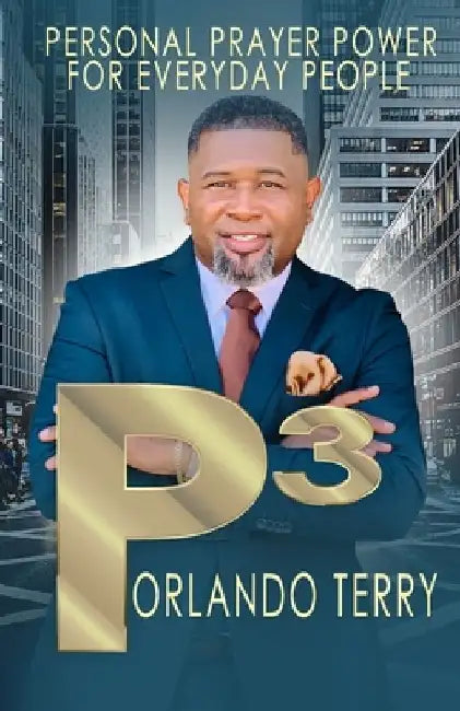 P3: Personal Prayer Power for Everyday People by Orlando Terry