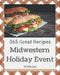 365 Great Midwestern Holiday Event Recipes: The Midwestern Holiday Event Cookbook for All Things Sweet and Wonderful! by Vickie Lee