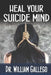 Heal Your Suicide Mind by William Gallego