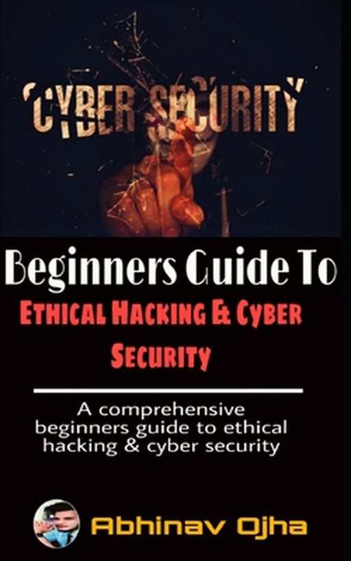 Beginners Gt Ethical Hacking by Ojha, Abhinav