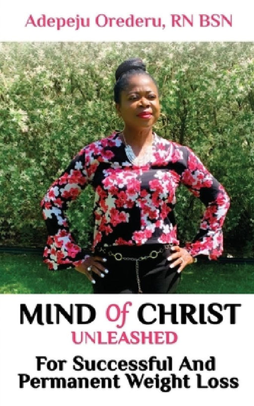 Mind Of Christ: Unleashed For Successful And Permanent Weight Loss by Adepeju Orederu