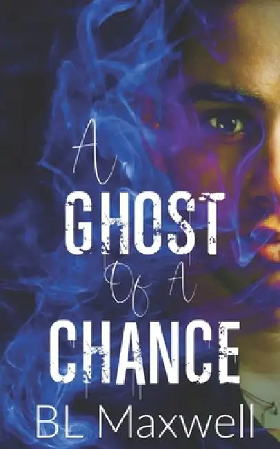 A Ghost of a Chance by Bl Maxwell
