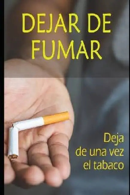 Dejar de fumar: Deja de una vez el tabaco by Vicente S
