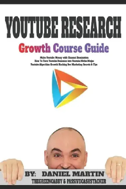 Youtube Research Growth Course Guide: Make Youtube Money with Channel Domination - How To Turn Youtube Dummies into Youtube Niche Ninjas - Youtube Alg by Thegreencabby