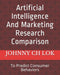 Artificial Intelligence And Marketing Research Comparison: To Predict Consumer Behaviors by Lok, Johnny Ch