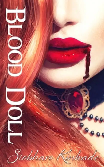 Blood Doll by Siobhan Kinkade