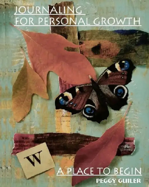 Journaling for Personal Growth: A Place to Begin by Eileen Smith