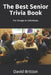 The Best Senior Trivia Book: For Groups or Individuals by David Britton