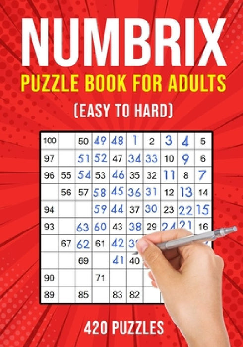 Numbrix Puzzle Books for Adults: Numbricks Math Logic Puzzle Book Easy to Hard 420 Puzzles by Puzzle King Publishing