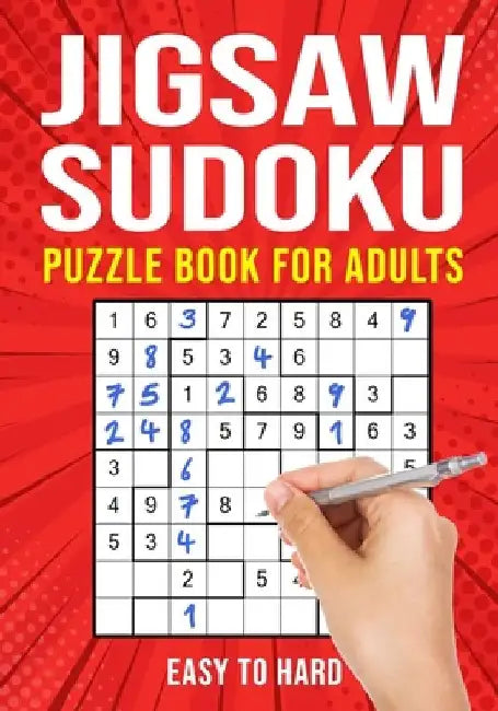 Jigsaw Sudoku Puzzle Book for Adults: Irregular Sudoku Japanese Math Logic Puzzles Easy to Hard 156 Puzzles by Puzzle King Publishing