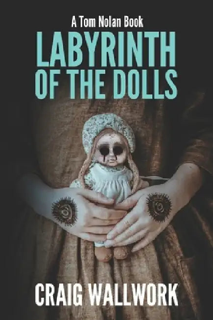 Labyrinth of the Dolls by Craig Wallwork