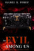 An Evil Among Us: A true story based on actual events by Isabel R. Perez