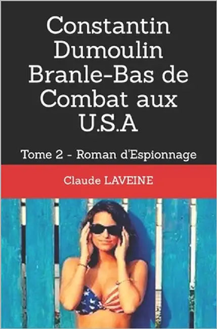 Constantin Dumoulin Branle-Bas de Combat aux U.S.A: Tome 2 - Roman d'Espionnage by Laveine, Claude