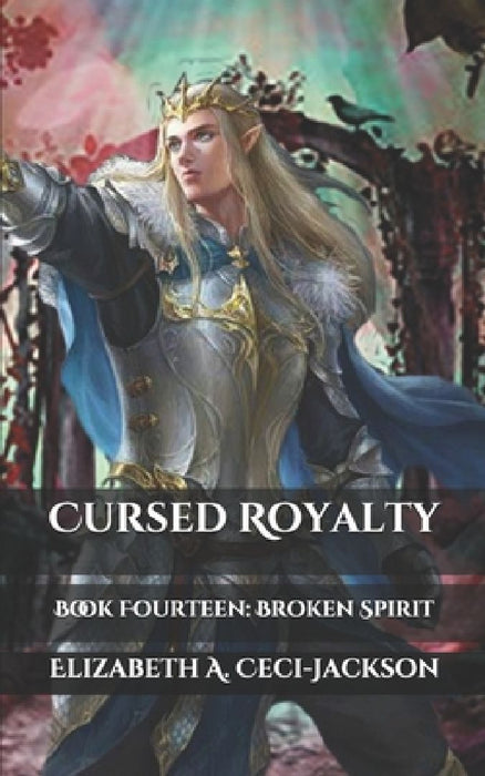 Cursed Royalty: Book Fourteen: Broken Spirit by Elizabeth a. Ceci-Jackson