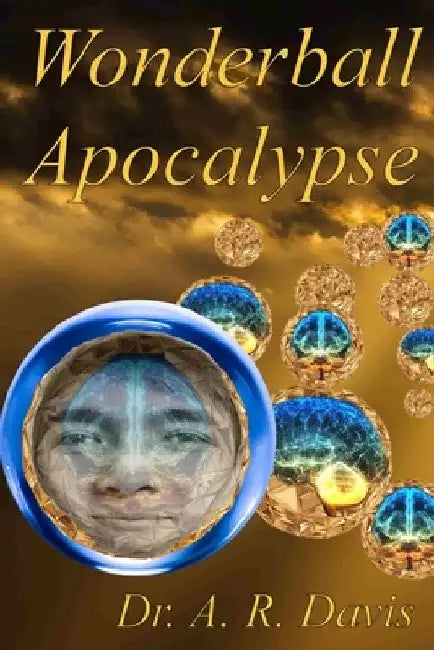 Wonderball Apocalypse by A. R. Davis