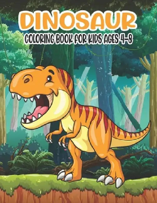 Dinosaur Coloring Book for Kids Ages 4-8: Awesome Dinosaur Coloring Book for Boys, Girls, Toddlers, Preschoolers, Kids 4-8 a Great coloring books for by Ssr Press