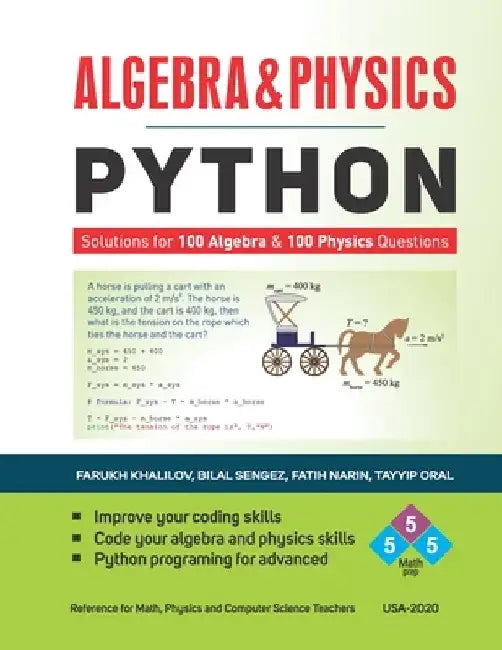Algebra & Physics - Python: Python Solutions for 100 Algebra and 100 Physics Questions - by Bilal Sengez
