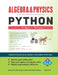 Algebra & Physics - Python: Python Solutions for 100 Algebra and 100 Physics Questions - by Bilal Sengez