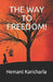 The Way to Freedom! by Hemant Karicharla