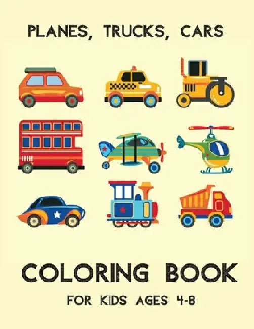 Planes, Trucks, Cars Coloring Book For Kids Ages 4-8: Vehicles coloring book for kids & toddlers - activity books for preschooler, Fun book for kids a by Pauline J. Moss