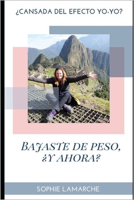 Has Perdido Peso, ¿Y Ahora Qué?: Cansada de la Dieta Yoyo by Sophie LaMarche