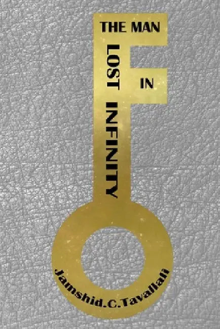 The Man Lost in Infinity by Jamshid C. Tavallali