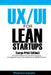 UX/UI For Lean Startups (Large Print Edition): A Guide to Researching Practical Techniques for Designing Unique User Experience and Better Products by Maurice Jayson
