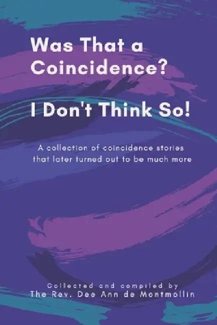 Was That a Coincidence? I Don't Think So! by Dee Ann De Montmollin