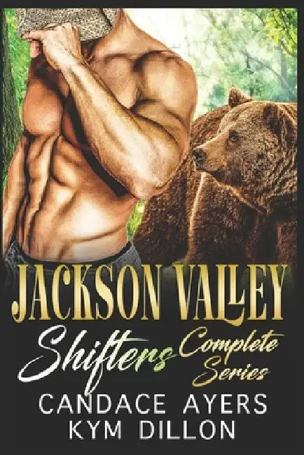 Jackson Valley Shifters Complete Series: Bear Shifter Romance Collection by Kym Dillon
