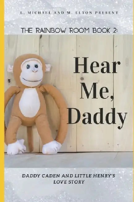Hear Me, Daddy: Rainbow Room Book 2 by L. Michael M. Elton