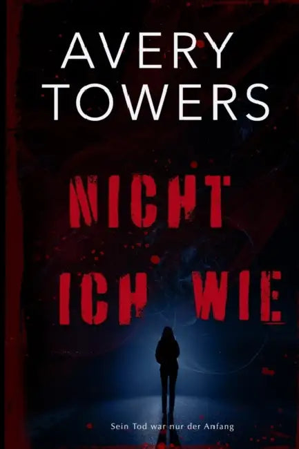 Nicht Wie Ich...: Psycho-Thriller by Avery Towers