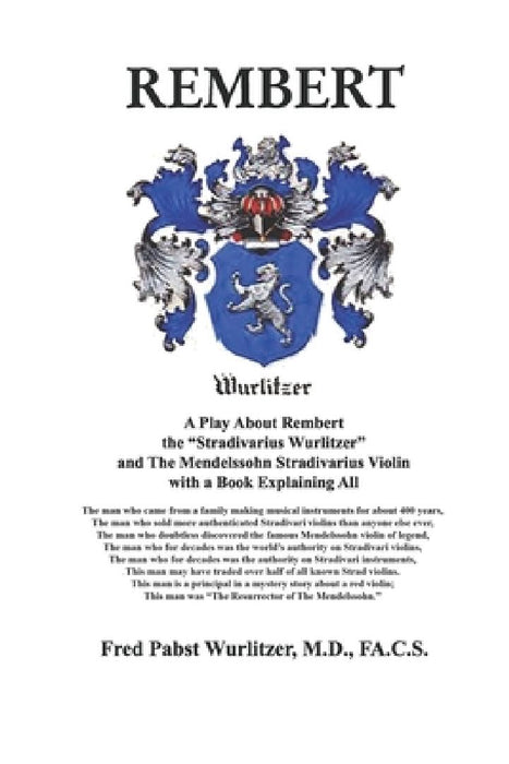 Rembert: A Play About Rembert, the "Stradivarius Wurlitzer," and The Mendelssohn Stradivarius Violin, with a Book Explaining Al by Frederick Pabst Wurlitzer