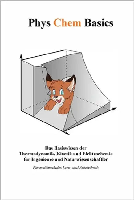 PhysChemBasics: Das Basiswissen der Thermodynamik, Kinetik und Elektrochemie für Ingenieure und Naturwissenschaftler by Scifox