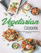 Vegetarian Cookbook: Whole-Foods, Plant-Based Recipes and Techniques by John Stone