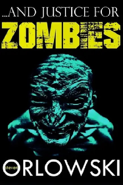...and Justice for Zombies by Steven Orlowski