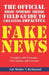 The Official Main Stream Media Field Guide to Creating Impactful Fake News: Complete with Examples, Case Studies, and Exercises by Walter T. Richmond