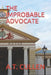 The Improbable Advocate by A. T. Cullen